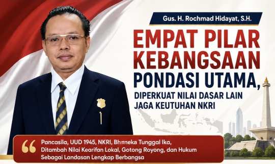 Gus. H. Rochmad Hidayat, S.H.: Empat Pilar Kebangsaan Sebagai Landasan Filosofis, Diperkuat Prinsip Konstitusional dan Nilai Fundamental Negara