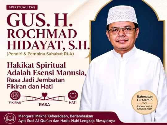 Hakikat Spiritual Manusia Menurut Gus. H. Rochmad Hidayat, S.H.: Esensi Keberadaan, Rasa Sebagai Jembatan Akal dan Hati